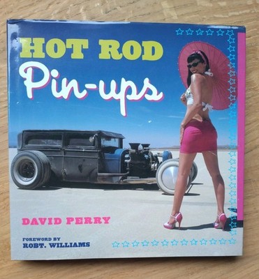Hot rod pin ups book ,David Perry ,hardback ,2005