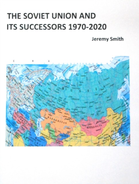 The Soviet Union and Its Successors 1970-2020 by Jeremy Smith (Paperback Book)