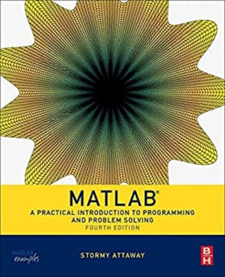 Matlab: Eine praktische Einführung in Programmierung und Problemlösung
