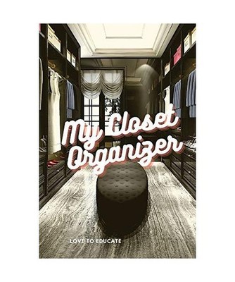 My Closet Organizer - Make Over Your Wardrobe. A Double part Book to Organize Yo