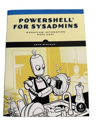 PowerShell for Sysadmins: Workflow Automation Made Easy