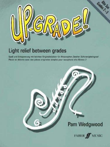 Up-Grade! Alto Saxophone Grades 2-3: Light Relief Between... - Pam Wedgwood