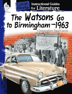 The Watsons Go to Birmingham 1963: an Instructional Guide for Li