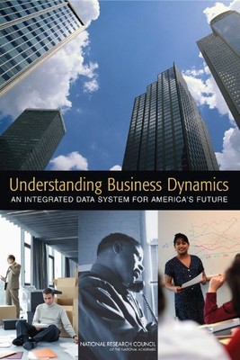 UNDERSTANDING BUSINESS DYNAMICS: AN INTEGRATED DATA SYSTEM By National Research
