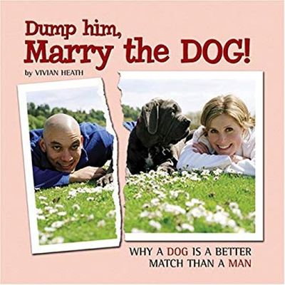 #ad #ad Dump Him Marry the Dog : Why a Dog Is a Better Match Than a Man $6.41