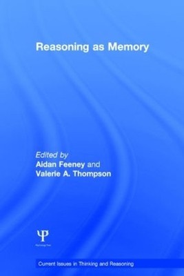 Reasoning as Memory by Aidan Feeney, Valerie A. Thompson - 9781848721470