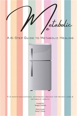 Metabolic Me: A 6-Step Guide to Metabolic Healing, A 3-Month Journey to Sustaina