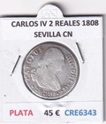 CRE6343 MONEDA ESPAÑA CARLOS IV 2 REALES 1808 SEVILLA CN PLATA