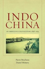 Indochina: An Ambiguous Colonization, 1858-1954 by Pierre Brocheux (English) Pap