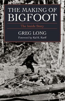 Greg Long The Making of Bigfoot (Hardback) (UK IMPORT)