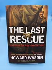 The Last Rescue : How Faith and Love Saved a Navy SEAL Sniper by Debbie...