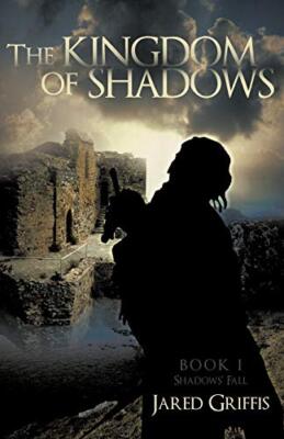 The Kingdom of Shadows: Book 1 Shadows Fall By Griffis Jared Griffis - New Co...