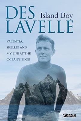 Island Boy: Valentia, Skellig and a Life at the Ocean's Edge by Des Lavelle NEW
