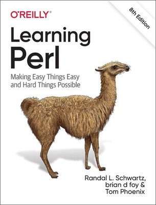 Learning Perl: Making Easy Things Easy and Hard Things Possible 8th Edition by R