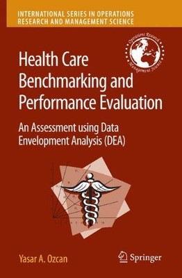 Health Care Benchmarking and Performance Evaluation by Yasar Ozcan