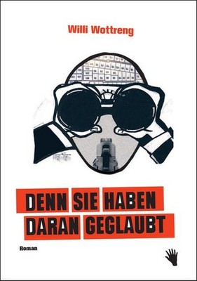 Denn sie haben daran geglaubt, Willi Wottreng
