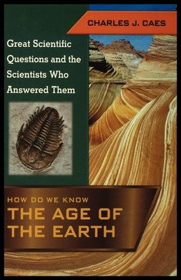 How Do We Know the Age of the Earth Paperback by Charles Caes