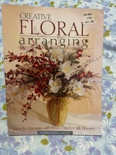 BOOK Creative Floral Arranging How to Decorate with Fresh Dried Silk Flowers Pb