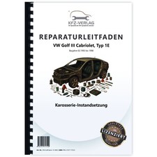 VW Golf 3 Cabrio Typ 1E 1993-1998 Karosserie Instandsetzung Reparaturleitfaden