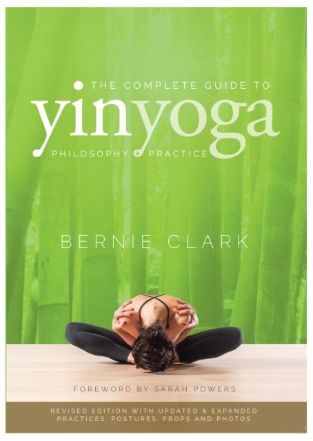 The Complete Guide to Yin Yoga by Bernie ClarkSarah Powers (PB 2019) - Image 8