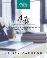 A Verse Mapping Acts Bible Study Guide Feasting On The Abundance Of God's Word