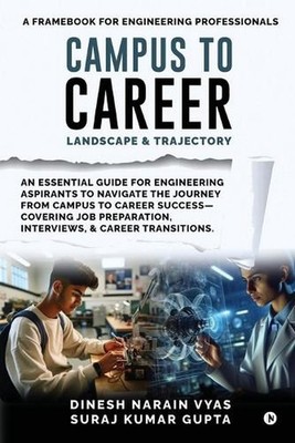 Campus to Career: Landscape and Trajectory: A Frame Book for engineering Profess
