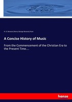 A Concise History Of Music H. G. Bonavia (Henry George Bonavia) Hunt