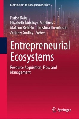 Entrepreneurial Ecosystems: Resource Acquisition, Flow and Management by Parisa 