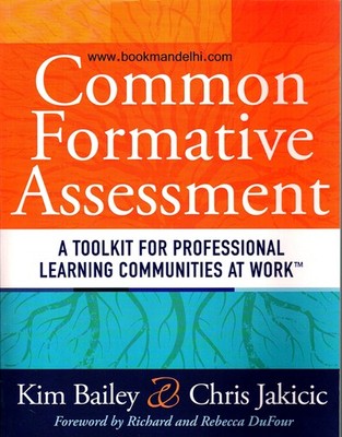 Common Formative Assessment: A Toolkit for Professional Learning Communities...