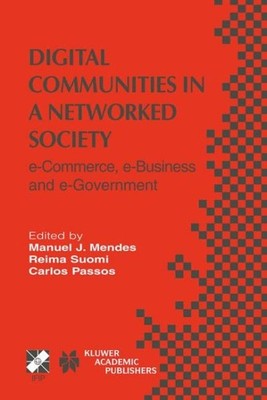 Communities in a Networked Society : e-Commerce, e-Business and e-Government,...
