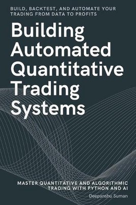Building Automated Quantitative Trading Systems: From Basics to Advanced Algorit
