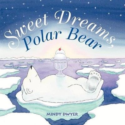 Mindy Dwyer Sweet Dreams, Polar Bear (Taschenbuch)