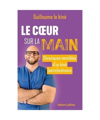 Le Coeur sur la main - Chroniques sensibles d'un kiné [extra]ordinaire, Guillau