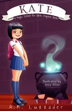 Kate: A Magic School for Girls Chapter Book - paperback Luzzader, A.M.|Hilto...