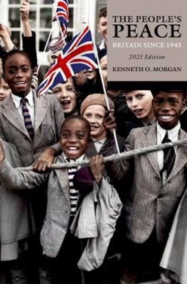 The People's Peace : Britain Since 1945 Paperback Kenneth O. Morg
