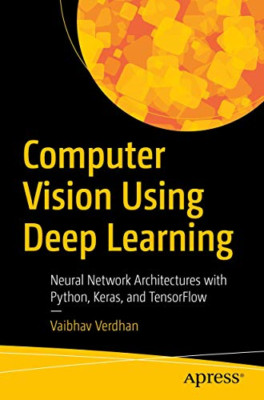 Computer Vision Using Deep Learning: Neural Network Arc -  NEW Vaibhav Verdhan 2