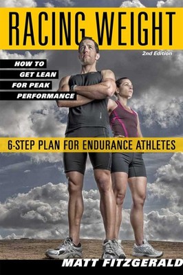 Racing Weight: How to Get Lean for Peak Performance (The Racing Weight Serie...