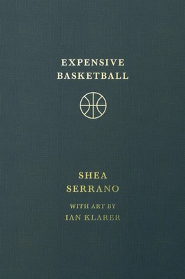Expensive Basketball | Shea Serrano | Buch | Englisch | 2025 | EAN 9781538755228