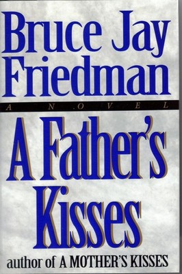 A Father's Kisses - hardcover Friedman, Bruce Jay