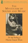 The Mysticism of Sound and Music: The Sufi Teaching of Hazrat Inayat Khan (Sham,