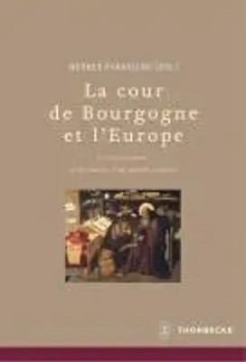 Werner Paravicini | La cour de Bourgogne et L'Europe | Deutsch (2013)
