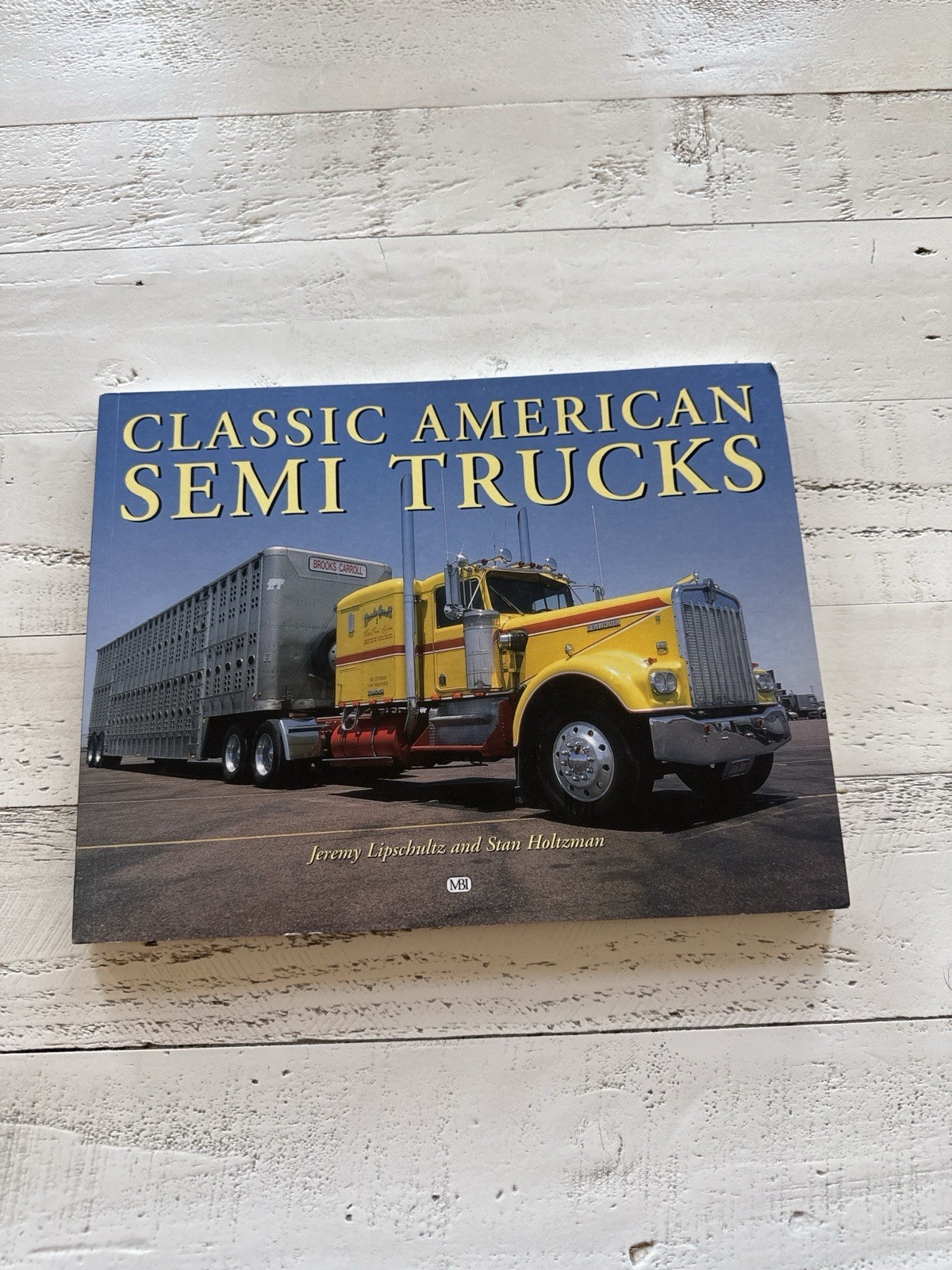 Classic American Semi Trucks Jeremy Lipschultz Stan Holtzman 2000 MBI Book-image