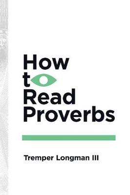 How to Read Proverbs by Tremper III Longman (English) Paperback Book
