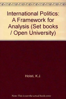 International Politics: A Framework for Analysis Holsti, K.J.