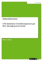 Cfd Simulation Of Multicomponent Gas Flow Through Porous Media Chethan Mohan Kum