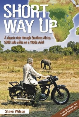 Short Way Up: A classic ride through Southern Africa  by Steve Wilson 1844256855