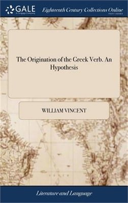 The Origination of the Greek Verb. An Hypothesis (Hardback or Cased Book)