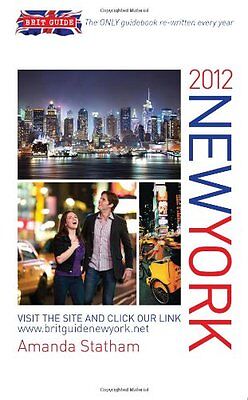 Brit Guide New York 2012: The Only Guidebook Re-written Every Year,Amanda Stath