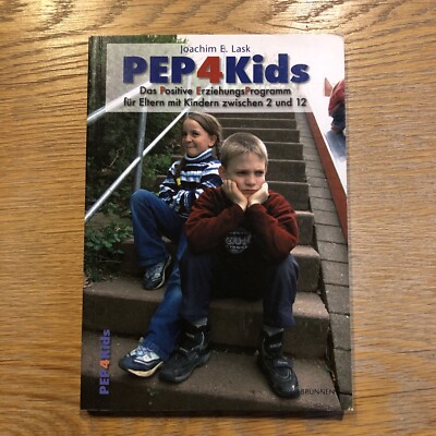 PEP4Kids: Das Positive Erziehungs Programm für Eltern mit Kindern zwischen 2 und