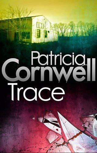 Trace (Scarpetta Novels) By Patricia Cornwell